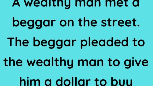 A wealthy man met a beggar on the street