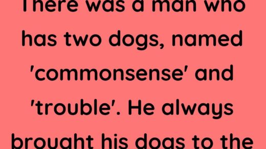 There was a man who has two dogs