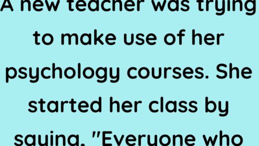 A new teacher was trying to make use of her psychology