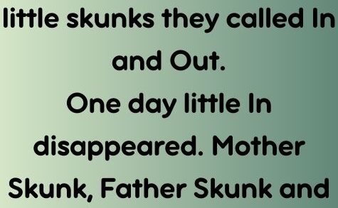 A skunk family had two little skunks