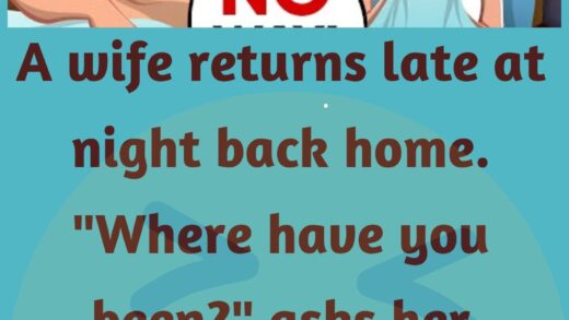 Wife returns late at night back home